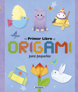 MI PRIMER LIBRO DE ORIGAMI PARA PEQUE�OS
