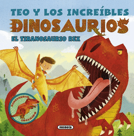 TEO Y LOS INCRE�BLES DINOSAURIOS. EL TIRANOSAURIO REX