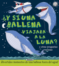 Y SI UNA BALLENA VIAJARA A LA LUNA?