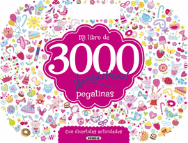 MI LIBRO DE 3000 PEGATINAS �FANT�STICAS! CON DIVERTIDAS ACTIVIDADES