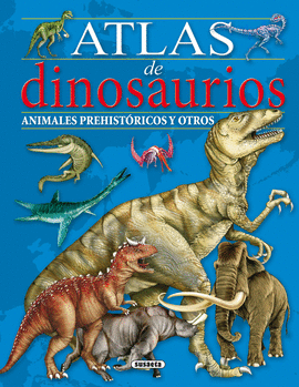 ATLAS DE DINOSAURIOS, ANIMALES PREHISTRICOS Y OTROS