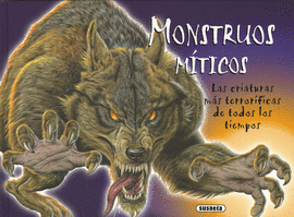 MONSTRUOS M�TICOS. LAS CRIATURAS M�S TERROR�FICAS DE TODOS LOS TIEMPOS