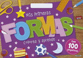 MIS PRIMERAS FORMAS, COLOREA Y APRENDE