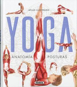 ATLAS ILUSTRADO YOGA. ANATOMA, POSTURAS