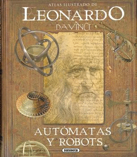 LEONARDO DA VINCI, AUTMATAS Y ROBOTS