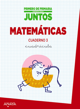 APRENDER ES CRECER JUNTOS 1.� CUADR�CULA. CUADERNO DE MATEM�TICAS 3.