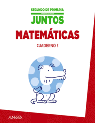 APRENDER ES CRECER JUNTOS 2.� CUADERNO DE MATEM�TICAS 2