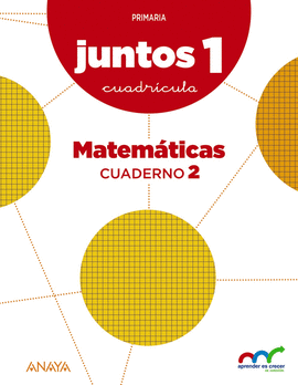 APRENDER ES CRECER JUNTOS 1.� CUADR�CULA. CUADERNO DE MATEM�TICAS 2.