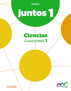APRENDER ES CRECER JUNTOS 1.� CUADERNO DE CIENCIAS 1.