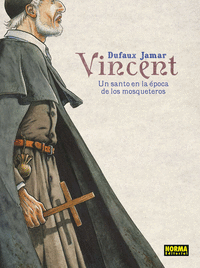 VINCENT. UN SANTO EN LA EPOCA DE LOS MOSQUETEROS