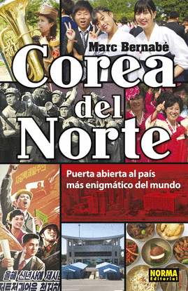 COREA DEL NORTE. PUERTA ABIERTA AL PA�S M�S ENIGM�TICO DEL MUNDO