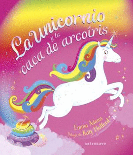 LA UNICORNIO Y LA CACA DE ARCO�RIS