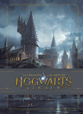 LA CREACIN Y EL ARTE DE HOGWARTS LEGACY