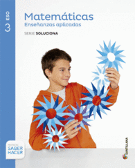 MATEM�TICAS ENSE�ANZAS APLICADAS SERIE SOLUCIONA 3 ESO SABER HACER