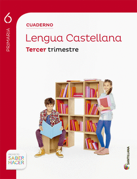 CUADERNO LENGUA 6 PRIMARIA 3 TRIM SABER HACER