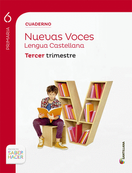 CUADERNO LENGUA NUEVAS VOCES 6 PRIMARIA 3 TRIM SABER HACER