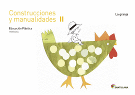 CUADERNO CONSTRUCCIONES Y MANUALIDADES II  LA GRANJA 2 PRIMARIA