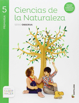 CIENCIAS DE LA NATURALEZA 5 PRIMARIA SERIE OBSERVA SABER HACER