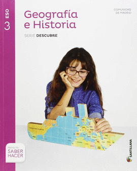 GEOGRAFIA E HISTORIA MADRID SERIE DESCUBRE 3 ESO SABER HACER