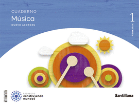 CUADERNO MUSICA NUEVO ACORDES 1 PRIMARIA CONSTRUYENDO MUNDOS