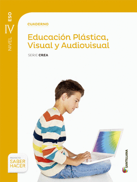 CUADERNO EDUCACION PLASTICA VISUAL Y AUDIOVISUAL SERIE CREA NIVEL IV ESO SABER H