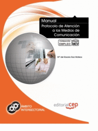 MANUAL PROTOCOLO DE ATENCI�N A LOS MEDIOS DE COMUNICACI�N. FORMACI�N PARA EL EMP