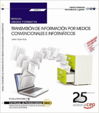 MANUAL. TRANSMISI�N DE INFORMACI�N POR MEDIOS CONVENCIONALES E INFORM�TICOS (UF0