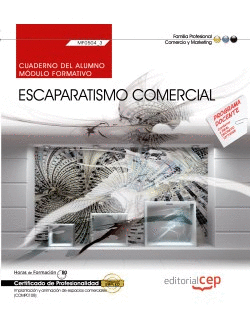 CUADERNO DEL ALUMNO. ESCAPARATISMO COMERCIAL (MF0504_3). CERTIFICADOS DE PROFESI