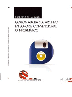 CUADERNO DEL ALUMNO. GESTIN AUXILIAR DE ARCHIVO EN SOPORTE CONVENCIONAL O INFOR