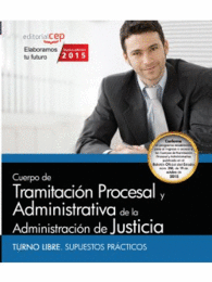 CUERPO DE TRAMITACI�N PROCESAL Y ADMINISTRATIVA DE LA ADMINISTRACI�N DE JUSTICIA. TURNO LIBRE. SUPUESTOS PR�CTICOS