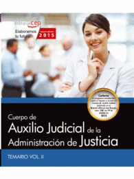 CUERPO DE AUXILIO JUDICIAL DE LA ADMINISTRACI�N DE JUSTICIA. TEMARIO VOL. II