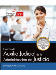 CUERPO AUXILIO JUDICIAL ADMINISTRACI�N DE JUSTICIA. SUPUESTOS PR�CTICOS