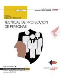 MANUAL. TCNICAS DE PROTECCIN DE PERSONAS (UF2676). CERTFICADOS DE PROFESIONALIDAD. VIGILANCIA, SEGURIDAD PRIVADA Y PROTECCIN DE PERSONAS (SEAD0112)