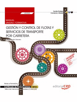 MANUAL. GESTIN Y CONTROL DE FLOTAS Y SERVICIOS DE TRANSPORTE POR CARRETERA (UF0