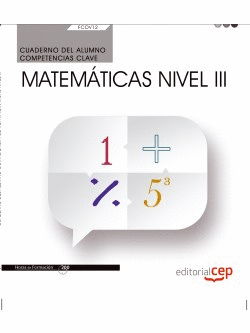 CUADERNO DEL ALUMNO. COMPETENCIA CLAVE. MATEM�TICAS NIVEL III (FCOV12). CERTIFIC