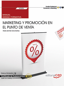 MANUAL. MARKETING Y PROMOCI�N EN EL PUNTO DE VENTA (UF2394). CERT