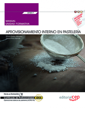 MANUAL. APROVISIONAMIENTO INTERNO EN PASTELERA (UF0817). CERTIFI