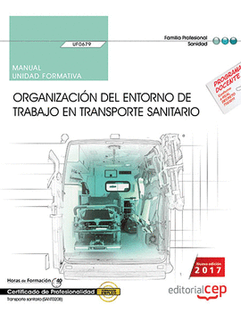 MANUAL. ORGANIZACIN DEL ENTORNO DE TRABAJO EN TRANSPORTE SANITARIO (UF0679). CE
