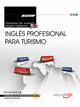 CUADERNO DEL ALUMNO. INGL�S PROFESIONAL PARA TURISMO (TRANSVERSAL: MF1057_2). CE