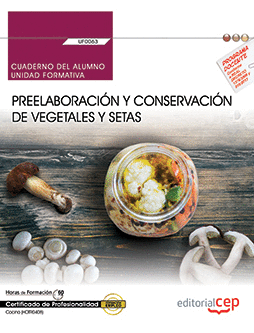 CUADERNO DEL ALUMNO. PREELABORACIN Y CONSERVACIN DE VEGETALES Y SETAS (UF0063)