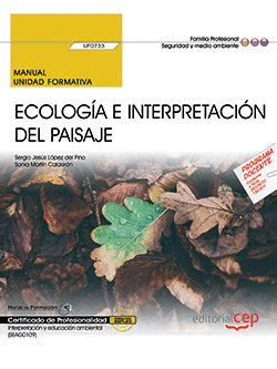MANUAL. ECOLOGA E INTERPRETACIN DEL PAISAJE (UF0733). CERTIFICADOS DE PROFESIO