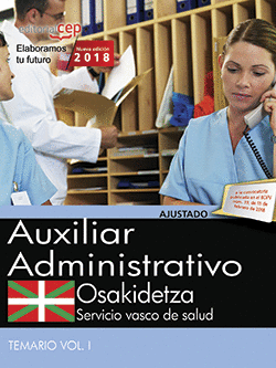 AUXILIAR ADMINISTRATIVO. SERVICIO VASCO DE SALUD-OSAKIDETZA. TEMARIO VOL.I