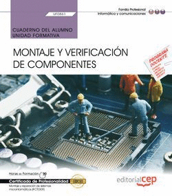 CUADERNO DEL ALUMNO. MONTAJE Y VERIFICACI�N DE COMPONENTES (UF0861). CERTIFICADO