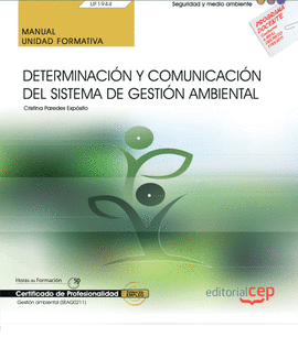 MANUAL. DETERMINACI�N Y COMUNICACI�N DEL SISTEMA DE GESTI�N AMBIENTAL (UF1944).