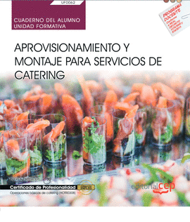 CUADERNO DEL ALUMNO. APROVISIONAMIENTO Y MONTAJE PARA SERVICIOS DE CATERING (UF0