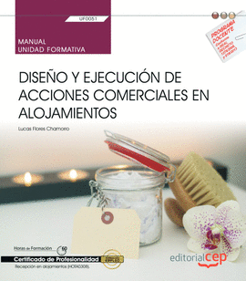 MANUAL. DISEO Y EJECUCIN DE ACCIONES COMERCIALES EN ALOJAMIENTOS (UF0051). CER