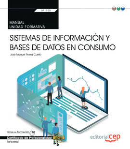 MANUAL. SISTEMAS DE INFORMACIN Y BASES DE DATOS EN CONSUMO (TRANSVERSAL: UF1755