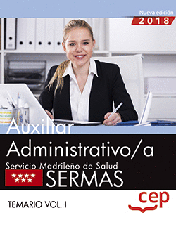 AUXILIAR ADMINISTRATIVO/A. SERVICIO MADRILEO DE SALUD (SERMAS). TEMARIO VOL. I.