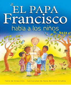 EL PAPA FRANCISCO HABLA A LOS NI�OS
