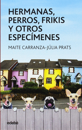 HERMANAS, PERROS, FRIKIS Y OTROS ESPECMENES